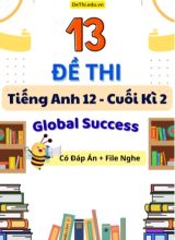 Tổng hợp 13 Đề thi cuối kì 2 môn Tiếng Anh 12 Global Success (Kèm đáp án và File nghe)